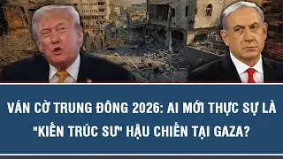 VÁN CỜ TRUNG ĐÔNG 2026: AI MỚI THỰC SỰ LÀ 