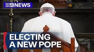 How is a new pope elected? Inside the Vatican's centuries-old secret process | 9 News Australia