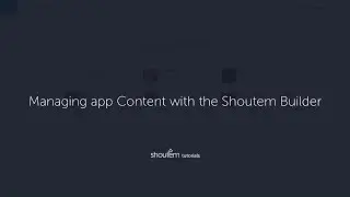 Managing app content with the Shoutem Builder