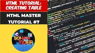 HTML Tutorial: Creating Table | Html master Tutorial ⚡|SohamTiger|⚡#7