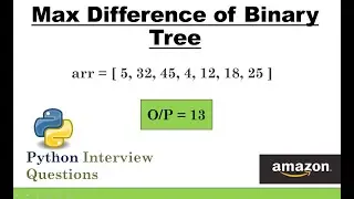 Maximum Difference of Binary Tree #Data Structures #Python Interview Questions