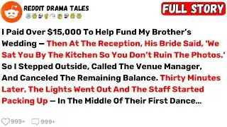 I Paid Over $15,000 To Help Fund My Brother&rsquo;s Wedding &mdash; Then At The... - Best Reddit Stories