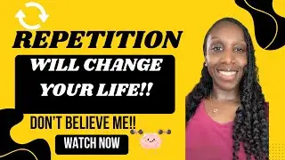 HOW TO CHANGE YOUR LIFE THROUGH (REPETITION)