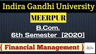 IGU | B.Com. 6th Semester 2020 | Financial Management | Easy Company Maths