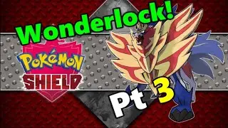 Pokemon Shield - Wonderlock - Pt 3