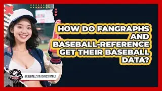 How Do Fangraphs And Baseball-Reference Get Their Baseball Data? - Baseball Statistics Vault