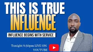 This is True Influence / Influence Begins with service - Influence Edition with Pst Benson King