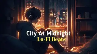 City At Midnight 🌃 | Alone Chill Lo-Fi Beats | Muso Era
