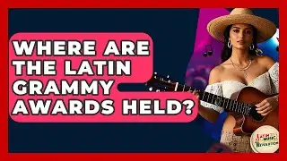Where Are The Latin Grammy Awards Held? - Latin Music Revolution