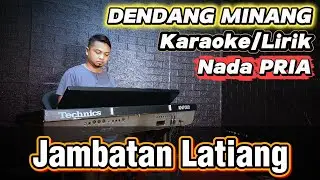 JAMBATAN LATIANG ( Dendang Minang ) - Karaoke Nada PRIA