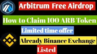 how to Claim Free Arbitrum Airdrop, 100 Arbitrum | already Binance Exchange Listed on 17 Other Ex..