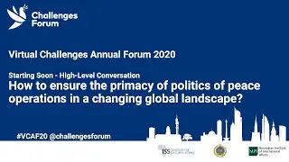 VCAF20: How to ensure the primacy of politics of peace operations in a changing global landscape?