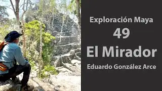 Exploración🧭Maya 49, El Mirador, Guatemala 🇬🇹