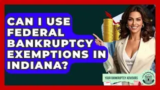 Can I Use Federal Bankruptcy Exemptions In Indiana? - Your Bankruptcy Advisors