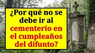 ¿Por qué no se debe ir al cementerio en el cumpleaños del difunto? ¿Qué no se debe hacer en este día