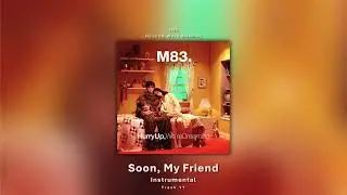When Will You Come Home? / Soon, My Friend (Instrumental) - M83