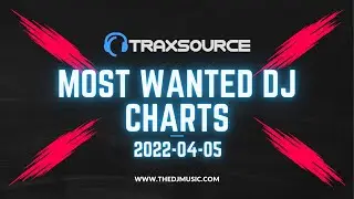 Traxsource Most Wanted Dj Charts 2022-04-05