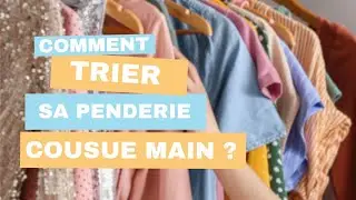 Comment trier sa penderie cousue main ?