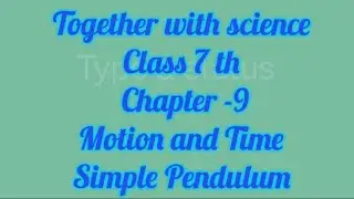 Together with science| Class -7th| Chapter -9 | Motion and Time | Simple Pendulum|
