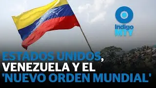 Venezuela no es un caso aislado, es una advertencia global | Reporte Indigo