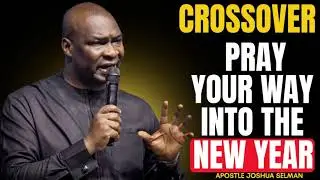 CROSS OVER SERVICE | PRAY YOUR WAY INTO THE NEW YEAR | APOSTLE JOSHUA SELMAN SERMONS | KOINONIA