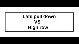 Lats pull down vs High row