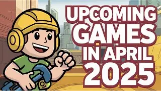 Upcoming Games in April 2025