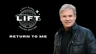 LIFT Daily Prayer: Return to Me | October 5, 2025