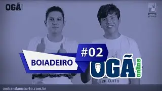 Ogã Online #02 - Boiadeiro
