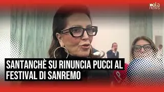 Santanch&egrave; su rinuncia Pucci a Sanremo: 