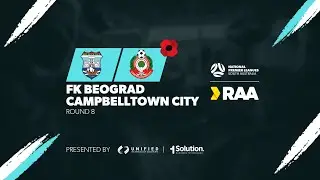 #RAANPLSA | RD8 - FK Beograd v Campbelltown City 2024