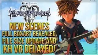 NEW Kingdom Hearts 3 Scenes, Full Boxart Revealed + File Size Update, KH VR DELAYED!