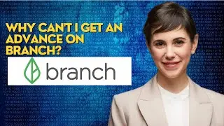 Why can't i get an advance on Branch?