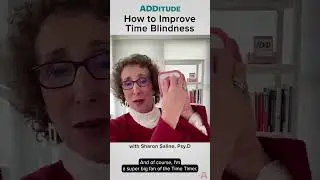 How to Improve Time Blindness (with Sharon Saline, Psy.D.)