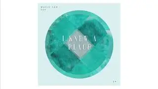 I Knew A Place full EP - Music For Sea Project