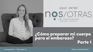 ¿Cómo PREPARAR MI CUERPO para el EMBARAZO? - Parte 1