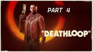 Deathloop (PC) - Part 4 - JULIANNA HAS NOTHING ON ME