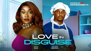 LOVE IN DISGUISE -  a feminist  fall in love VICTORY MICHEAL,FAITH DUKE, latest 2026 nigeran movie