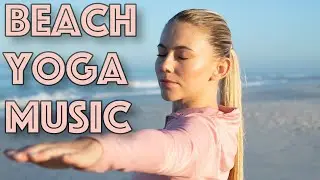 Beach Yoga Music | Stress relief yoga / Relaxing flow to clear your mind / Meditation / Tone it up!