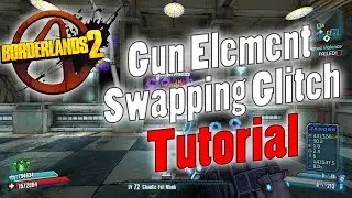 Borderlands 2 | Gun Element Swapping Glitch | Tutorial