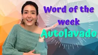 Spanish Word of the Week 101: Autolavado -- 1 minute series