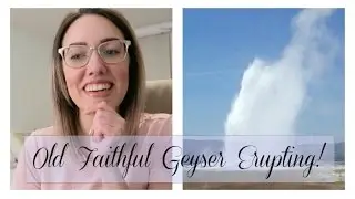 YELLOWSTONE NATIONAL PARK + OLD FAITHFUL GEYSER ERUPTING | Katie Carney