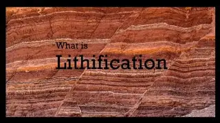 Lithification | Rocks & Minerals | Geomorphology | Geography | Geology