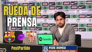 🎙️RUEDA DE PRENSA DE PERE ROMEU POSTPARTIDO⚽BARÇA vs SEVILLA (4-1)