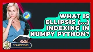 What Is Ellipsis (...) Indexing In NumPy Python? - Python Code School