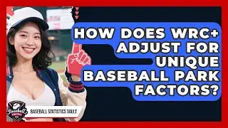 How Does wRC+ Adjust For Unique Baseball Park Factors? - Baseball Statistics Vault