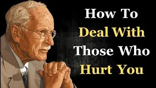 How to Deal with Those Who Hurt You | Carl Jung