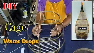 The process of making a water drop cage /How to make a bird cage DIY