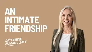 An Intimate Friendship