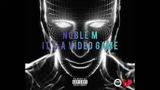 NOBLE M ITS A VIDEO GAME (OFFICIAL AUDIO)